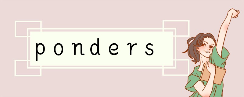 ponders